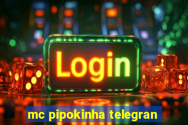 mc pipokinha telegran